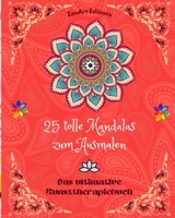 25 tolle Mandalas zum Ausmalen: Das ultimative Kunsttherapiebuch Kunst für völle Entspannung und Kreativität: Wundervolle Mandala-Designs, Quelle unendlicher Harmonie und göttlicher Energie B0CB9THHDC Book Cover