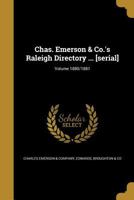 Chas. Emerson & Co.'s Raleigh Directory ... [serial]; Volume 1880/1881 1361583150 Book Cover