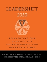 LeaderShift 2020: Reinventing Our Schools For Extraordinary and Uncertain Times 1525566989 Book Cover