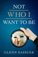 Not Who I Want to Be 0891124284 Book Cover