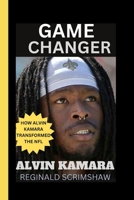 ALVIN KAMARA: GAME CHANGER: HOW ALVIN KAMARA TRANSFORMED THE NFL B0CQKFPLSK Book Cover