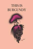 This Is Burgundy: Stylishly illustrated little notebook to accompany you on your visit to this beautiful wine producing region in France. 1082598852 Book Cover