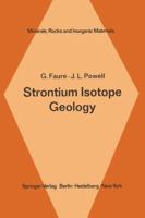 Strontium Isotope Geology. (Minerals, Rocks and Inorganic Materials: Monograph Series of Theoretical and Experimental Studies 5. Isotopes in Geology) 3642653693 Book Cover