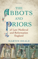 The Abbots and Priors of Late Medieval and Reformation England 0198702531 Book Cover