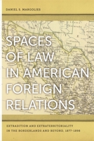 Spaces of Law in American Foreign Relations 0820338710 Book Cover