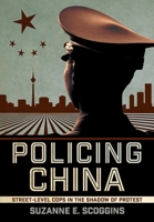 Policing China: Street-Level Cops in the Shadow of Protest 1501755587 Book Cover