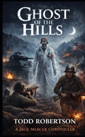 Ghosts of the Hills (Jack Mercer Chronicles) B0GWRC3YRB Book Cover