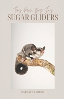 Tiny Paws, Big Joy: Sugar Gliders: Everything You Need to Know About Raising Happy, Healthy Sugar Gliders (Tiny Paws, Big Joy: Pocket Pets) B0FS1T21CM Book Cover