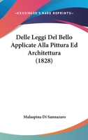 Delle Leggi Del Bello Applicate Alla Pittura Ed Architettura (1828) 1175868477 Book Cover