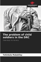 The problem of child soldiers in the DRC 6205762986 Book Cover