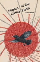 Stigma of the Living Flesh B0GZVDP4Y9 Book Cover