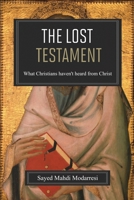 The Lost Testament: What Christians Haven't Heard From Christ 1923486098 Book Cover