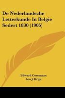 De Nederlandsche Letterkunde In Belgie Sedert 1830 (1905) 1120449162 Book Cover