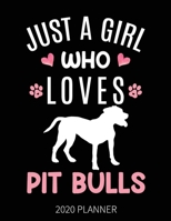 Just A Girl Who Loves Pit Bulls 2020 Planner: Pit Bull Dog Weekly Planner Includes Daily Planner & Monthly Overview | Personal Organizer With 2020 Calendar | 8.5x11 Inch White Paper 1674766092 Book Cover