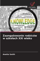 Zaangazowanie rodziców w szkolach XXI wieku (Polish Edition) 6208959411 Book Cover