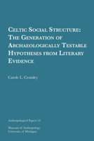 Celtic Social Structure: The Generation of Archaeologically Testable Hypotheses from Literary Evidence Volume 54 1949098052 Book Cover