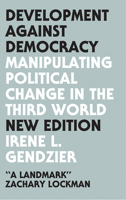 Development Against Democracy: Manipulating Political Change in the Third World 0745337287 Book Cover