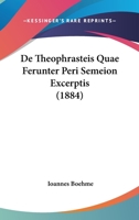 De Theophrasteis Quae Ferunter Peri Semeion Excerptis (1884) 1160857105 Book Cover