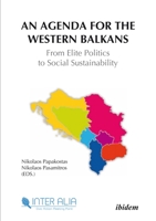 An Agenda for the Western Balkans: From Elite Politics to Social Sustainability 3838206983 Book Cover