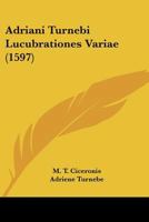Adriani Turnebi Lucubrationes Variae (1597) 1166060209 Book Cover