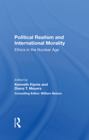 Political Realism and International Morality: Ethics in the Nuclear Age 0367283549 Book Cover