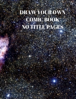 Draw Your Own Comic Book No Title Pages: 90 Pages of 8.5 X 11 Inch Comic Book First Pages 1088496121 Book Cover