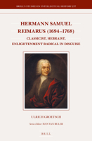 Hermann Samuel Reimarus (1694-1768): Classicist, Hebraist, Enlightenment Radical in Disguise 9004272992 Book Cover
