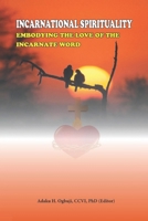 Incarnational Spirituality: Embodying the Love of the Incarnate Word B0CQD1757H Book Cover