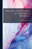 Una Ballata Di Dante in Lode Della Retorica 1289609543 Book Cover