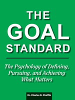 The Goal Standard: The Psychology of Defining, Pursuing and Achieving What Matters 1588529029 Book Cover