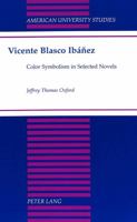 Vicente Blasco Ibáñez: Color Symbolism in Selected Novels 0820433586 Book Cover