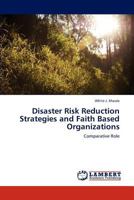 Disaster Risk Reduction Strategies and Faith Based Organizations: Comparative Role 3659270679 Book Cover