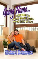 Going Home... Renting to Home Ownership in 10 Easy Steps 0615928722 Book Cover