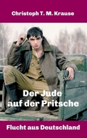 Der Jude auf der Pritsche: Flucht aus Deutschland 3347369874 Book Cover