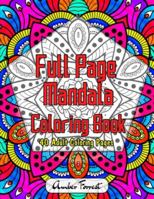 Full Page Mandala Coloring Book - 40 Adult Coloring Pages: Adult Coloring Book Featuring Beautiful Mandala Coloring Pages for Stress Relief & Relaxation 8194689619 Book Cover