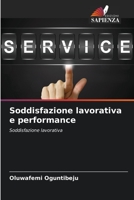 Soddisfazione lavorativa e performance: Soddisfazione lavorativa 6206248232 Book Cover