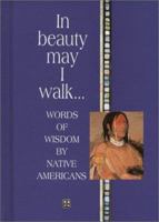 In Beauty May I Walk... : Words of Wisdom by Native Americans 1846349443 Book Cover