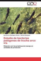 Estudio de Bacterias Patogenas de Trucha Arco Iris 3846565458 Book Cover