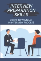 Interview Preparation Skills: Guide To Winning In Interview Process: Strategize Interview B09BGM1LYZ Book Cover