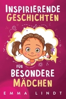 Inspirierende Geschichten für besondere Mädchen: Ein Kinderbuch über Selbstvertrauen, Mut und Werte 1957667494 Book Cover