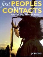 First Peoples, First Contacts: Native Peoples of North America 0674626559 Book Cover