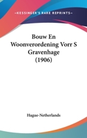 Bouw En Woonverordening Vorr S Gravenhage (1906) 1161027920 Book Cover