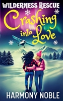 Crashing into Love (Wilderness Rescue) 1963074602 Book Cover
