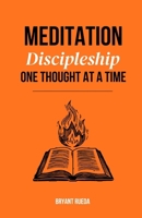 Meditation: Discipleship One Thought at a Time (Discipleship Series) B0F799XGFH Book Cover