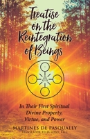 Treatise on the Reintegration of Beings: In Their First Spiritual Divine Property, Virtue, and Power 1645155080 Book Cover