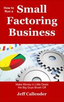 How to Run a Small Factoring Business: Make Money in Little Deals the Big Guys Brush Off 1938837029 Book Cover
