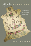 The Apache Diaspora: Four Centuries of Displacement and Survival (America in the Nineteenth Century) 1512831255 Book Cover