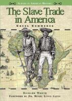 The Slave Trade in America: Cruel Commerce 0766021513 Book Cover