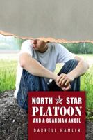 North Star Platoon: and a Guardian Angel 1470050749 Book Cover