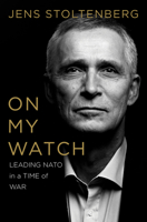 On My Watch: Leading NATO in a Time of War 1324111178 Book Cover